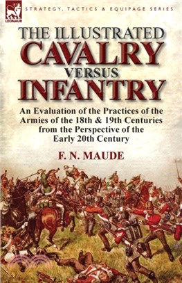 The Illustrated Cavalry Versus Infantry：An Evaluation of the Practices of the Armies of the 18th & 19th Centuries from the Perspective of the Early 2