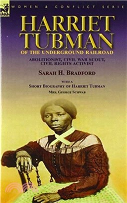 Harriet Tubman of the Underground Railroad-Abolitionist, Civil War Scout, Civil Rights Activist：With a Short Biography of Harriet Tubman by Mrs. George Schwab