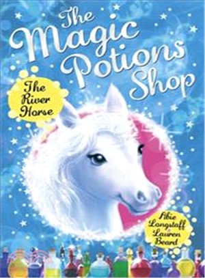 The Magic Potions Shop: The River Horse