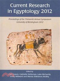 Current Research in Egyptology 2012 ― Proceedings of the Thirteenth Annual Symposium