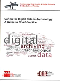 Caring for Digital Data in Archaeology ― A Guide to Good Practice
