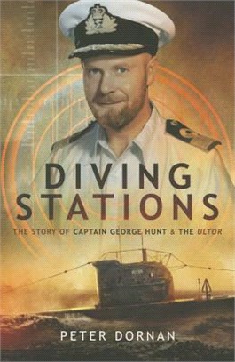 Diving Stations ─ The Story of Captain George Hunt and the Ultor