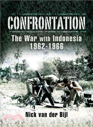 Confrontation The War With Indonesia 1962-1966