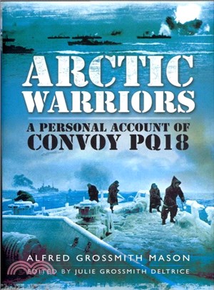 Arctic Warriors ― A Personal Account of Convoy Pq18