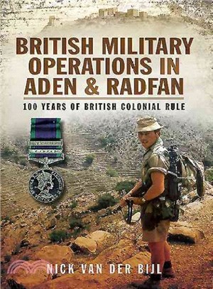 British Military Operations in Aden and Radfan ― 100 Years of British Colonial Rule
