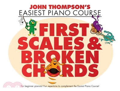 John Thompson s Easiest Piano Course：First Scales & Broken Chords