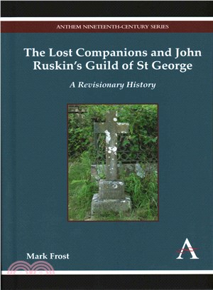 The Lost Companions and John Ruskin??Guild of St George ― A Revisionary History