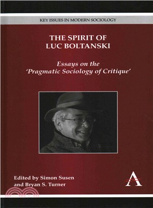 The Spirit of Luc Boltanski ― Essays on the Pragmatic Sociology of Critique