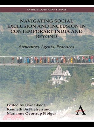 Navigating Social Exclusion and Inclusion in Contemporary India and Beyond ― Structures, Agents, Practices