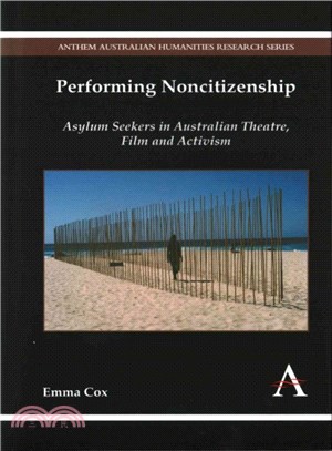 Performing Noncitizenship ― Asylum Seekers in Australian Theatre, Film and Activism