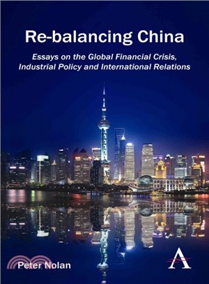 Re-balancing China ― Essays on the Global Financial Crisis, Industrial Policy and International Relations