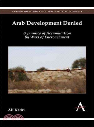 Arab Development Denied ― Dynamics of Accumulation by Wars of Encroachment