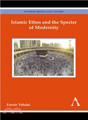 Islamic Ethos and the Specter of Modernity