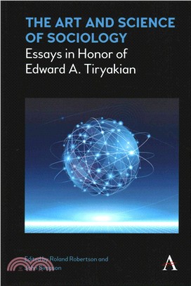 The Art and Science of Sociology ─ Essays in Honor of Edward A. Tiryakian