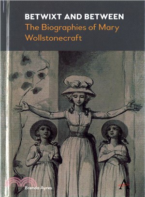 Betwixt and Between ─ The Biographies of Mary Wollstonecraft