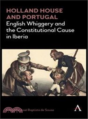 Holland House and Portugal 1793-1840 ― English Whiggery and the Constitutional Cause in Iberia