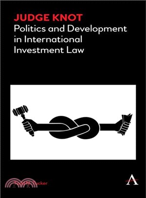 Judge Knot ― Politics and Development in International Investment Law