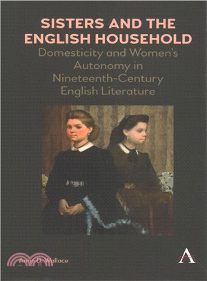 Sisters and the English Household ― Domesticity and Women's Autonomy in Nineteenth-century English Literature
