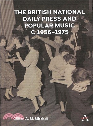 The British National Daily Press and Popular Music, C.1956-1975