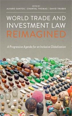 World Trade and Investment Law Reimagined ― A Progressive Agenda for an Inclusive Globalization