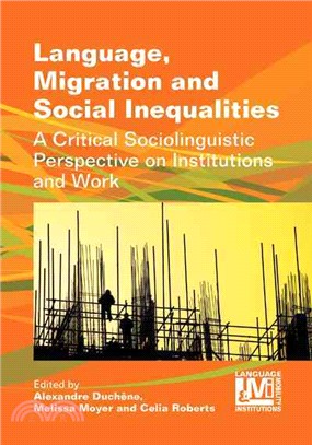 Language, Migration and Social Inequalities ─ A Critical Sociolinguistic Perspective on Institutions and Work