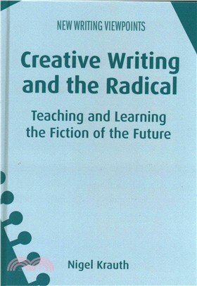 Creative Writing and the Radical ─ Teaching and Learning the Fiction of the Future