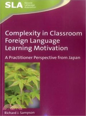 Complexity in Classroom Foreign Language Learning Motivation ─ A Practitioner Perspective from Japan