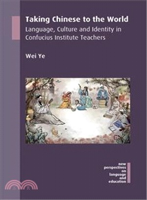 Taking Chinese to the World ─ Language, Culture and Identity in Confucius Institute Teachers