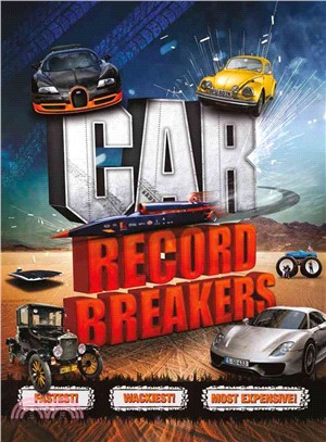 Car Record Breakers ─ Fastest! Biggest! Most Extravagant!