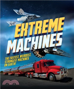 Extreme Machines：The fastest, weirdest, strongest machines on Earth!