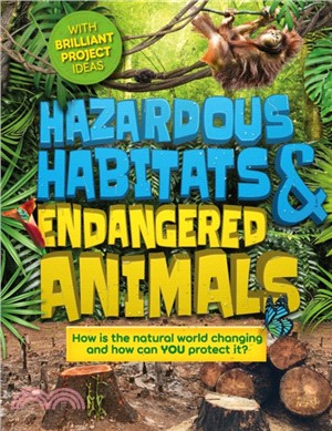 Hazardous Habitats and Endangered Animals：How is the natural world changing, and how can you protect it?