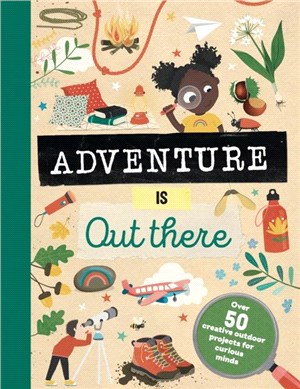 Adventure is Out There：Creative activities for outdoor explorers