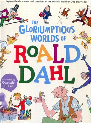 The Gloriumptious Worlds of Roald Dahl：Explore the characters and creations of the World's Number One Storyteller