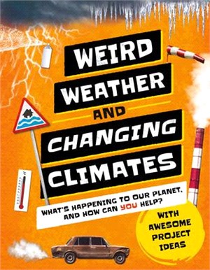 Weird Weather and Changing Climates: What's Happening to Our Planet and How Can You Help?