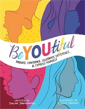 Beyoutiful: Radiate Confidence, Celebrate Difference and Express Yourself