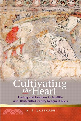 Cultivating the Heart ― Feeling and Emotion in Twelfth- and Thirteenth-century Religious Texts