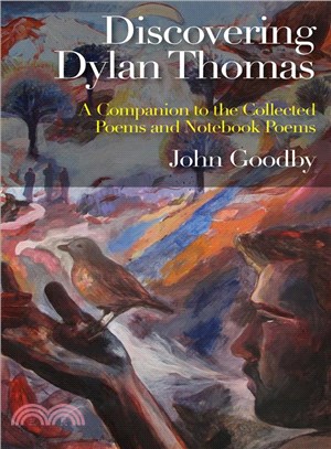 Discovering Dylan Thomas ─ A Companion to the Collected Poems and Notebook Poems