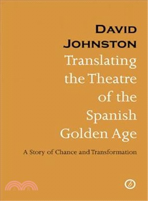 Translating the Theatre of the Spanish Golden Age ― A Story of Chance and Transformation