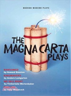 The Magna Carta Plays ― Ransomed, Kingmakers, We Sell Right, Pink Gin