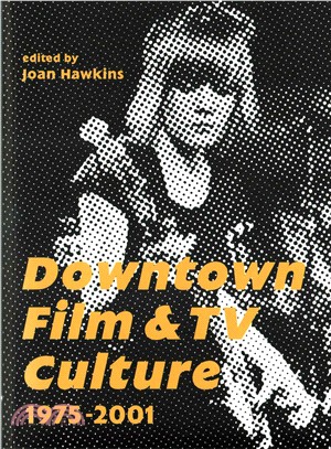Downtown Film and TV Culture 1975-2001