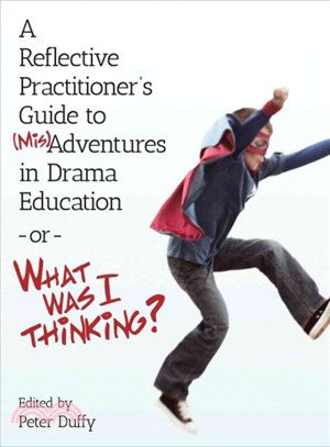A Reflective Practitioner's Guide to Misadventures in Drama Education - or - What Was I Thinking?