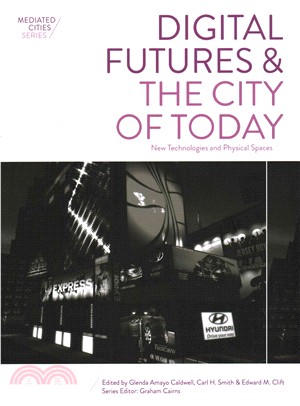 Digital futures and the city of today :  new technologies and physical spaces /