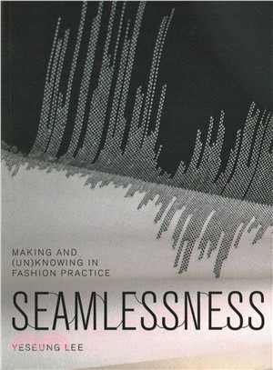 Seamlessness ─ Making and Unknowing in Fashion Practice