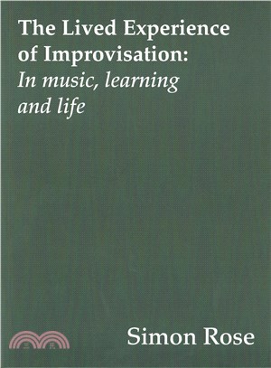 The Lived Experience of Improvisation ─ In Music, Learning and Life