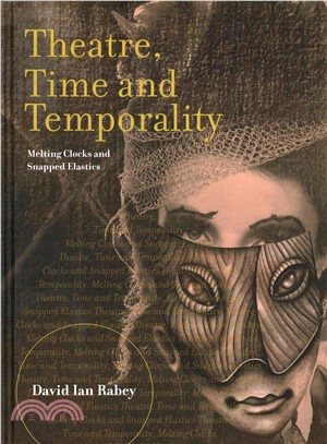 Theatre, Time and Temporality ─ Melting Clocks and Snapped Elastics