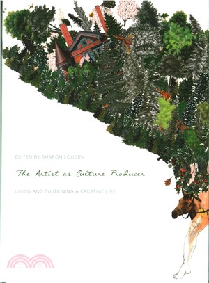 The artist as culture producer :living and sustaining a creative life /