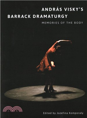 Andr嫳 Visky's Barrack Dramaturgy ─ Memories of the Body