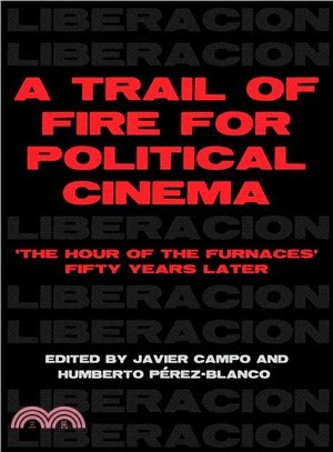 A Trail of Fire for Political Cinema ― The Hour of the Furnacesifty Years Later