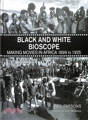 Black and White Bioscope ― Making Movies in Africa 1899 to 1925