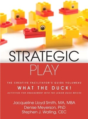 Strategic Play：The Creative Facilitator's Guide #2: What the Duck!